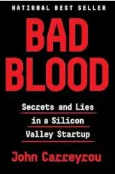 Bad Blood: Secrets and Lies in a Silicon Valley Startup