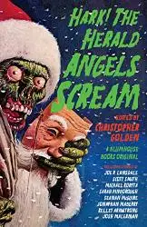 Hark! The Herald Angels Scream: An Anthology edited