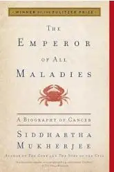 The Emperor of All Maladies: A Biography of Cancer