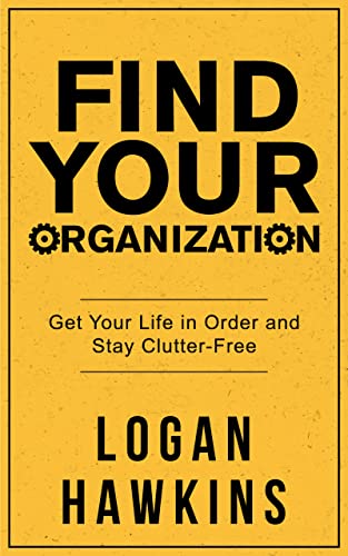 Find Your Organization: Get Your Life in Order and Stay Clutter-Free 