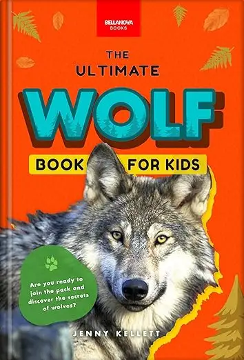 The Ultimate Wolf Book for Kids