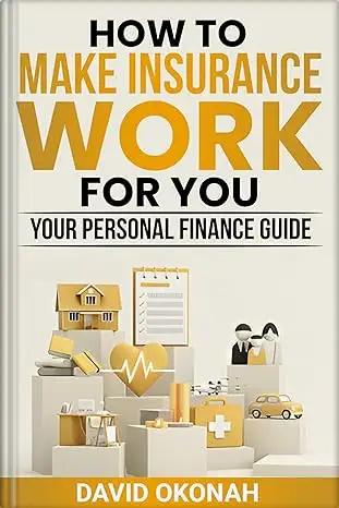 How to Make Insurance Work for you