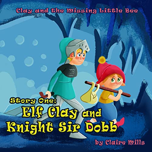 The Elf Clay and Knight Sir Dobb: An Illustrated Rhyming Bedtime Book for Kids Ages 4-8 