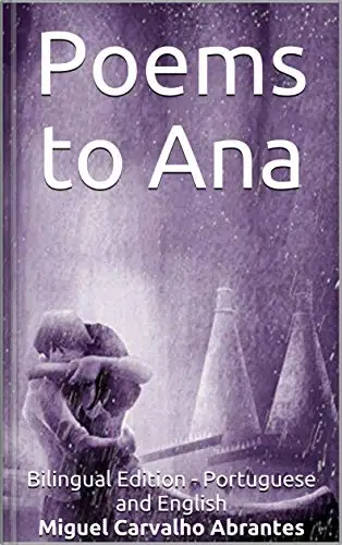 Poems to Ana: Bilingual Portuguese - English Edition