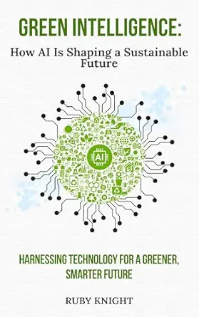 Green Intelligence: How AI is Shaping A Sustainable Future