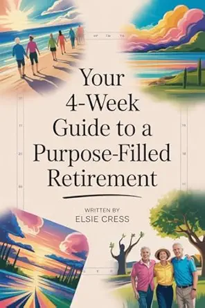 Your 4-Week Guide to a Purpose-Filled Retirement