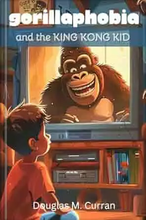 Gorillaphobia and the King Kong Kid