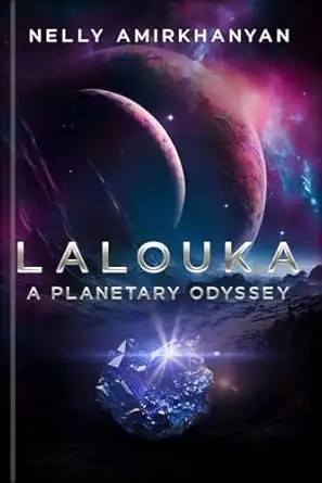 Lalouka A Planetary Odyssey: A Sci-Fi Novel about Space Exploration