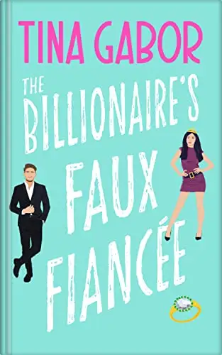 The Billionaire's Faux Fiancée: A Pretend Relationship / Fake Fiancee Romance 