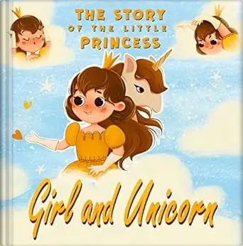 Girl and Unicorn - The story of the little princess: Story for girls age 4-5-6-7-8 | For rebel girls!
