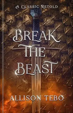 Break the Beast: A Retelling Of Beowulf