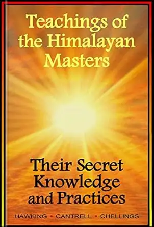 Teachings of the Himalayan Masters, Their Secret Knowledge and Practices