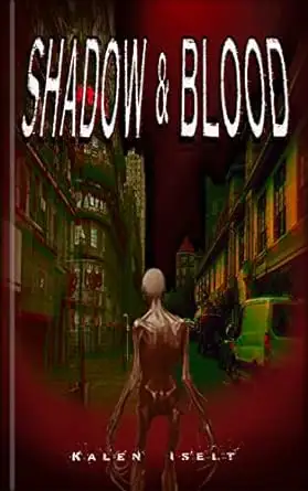 Shadow & Blood: The Final Pandemic – A Pandemic Thriller of Rage, Bloodlust, and Survival