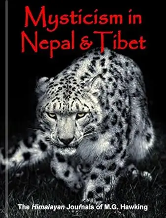 Mysticism in Nepal and Tibet, The Himalayan Journals of M.G. Hawking