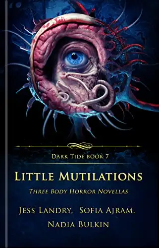 Little Mutilations: Three Body Horror Novellas 