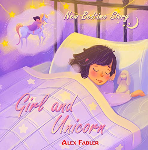 Girl and Unicorn - New Bedtime Story: Children's book for children 4-8 years old | Picture book for first grade reading about unicorns
