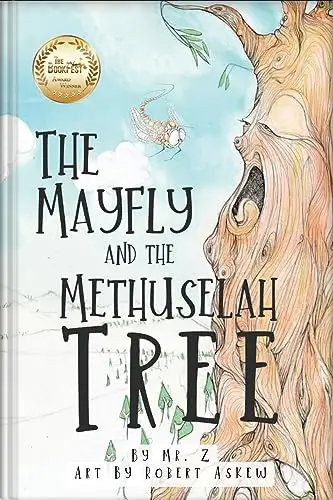 The Mayfly and The Methuselah Tree: Memorable children's story of living joyfully