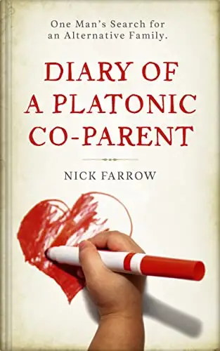 Diary of a Platonic Co-Parent: One Man's Search For an Alternative Family