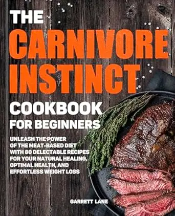 The Carnivore Instinct. Cookbook for Beginners