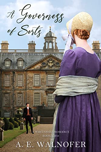 A Governess of Sorts: A Whitehall Romance ~ Book II 