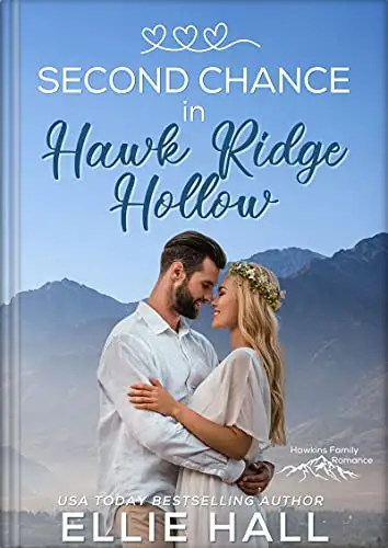 Second Chance in Hawk Ridge Hollow: Sweet Small Town Happily Ever After 