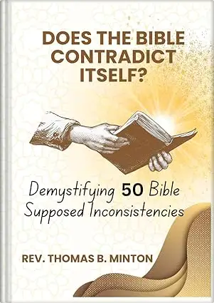 Does the Bible Contradict Itself? - Demystifying 50 Supposed Inconsistencies