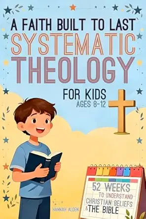 52 Weeks of Systematic Theology for Kids
