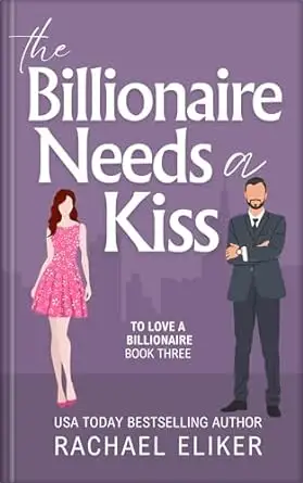 The Billionaire Needs a Kiss