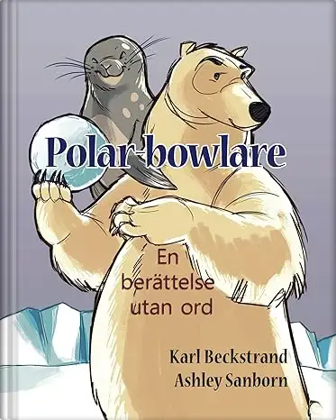 Polar-bowlare: En berättelse utan ord