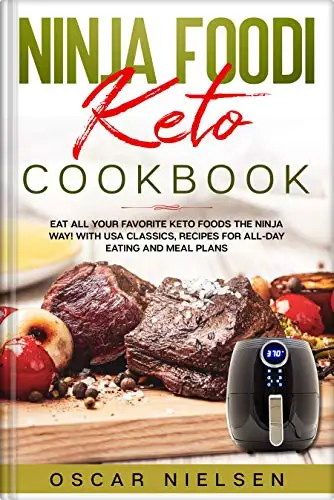 Ninja Foodi Keto Cookbook: Eat all your favorite KETO foods the Ninja Way! With USA classics, recipes for all-day eating and meal plans