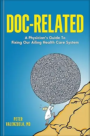 Doc-Related: A Physician's Guide to Fixing Our Ailing Health Care System