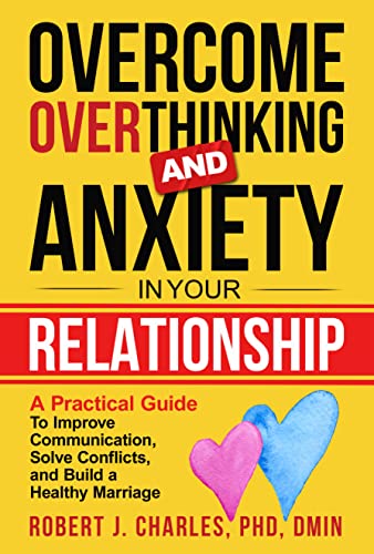 Overcome Overthinking and Anxiety in Your Relationship