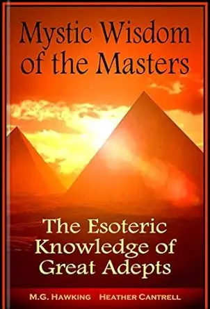 Mystic Wisdom of the Masters, The Esoteric Knowledge of Great Adepts