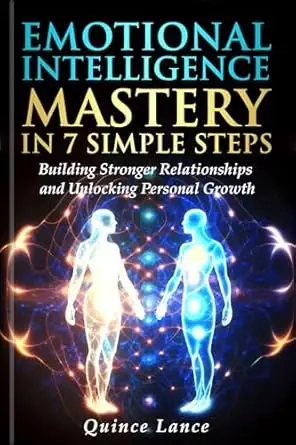 Emotional Intelligence Mastery in 7 Simple Steps