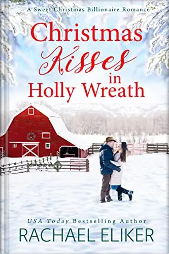 Christmas Kisses in Holly Wreath: A Small Town Christmas Romance 
