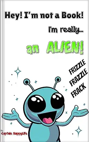 Hey! I’m not a Book! I’m really… an Alien!