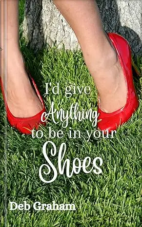 I'd Give Anything to Be in Your Shoes