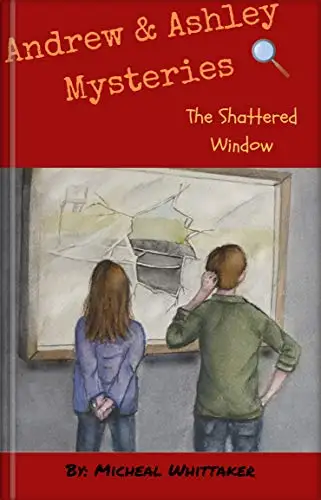 Andrew and Ashley Mysteries: The Shattered Window