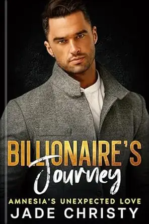 Billionaire's Journey: Amnesia's Unexpected Love