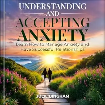 Understanding and Accepting Anxiety