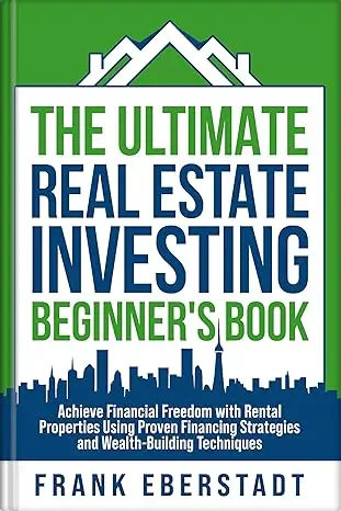 The Ultimate Real Estate Investing Beginner’s Book