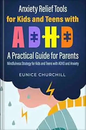 Anxiety Relief Tools for Kids and Teens with ADHD