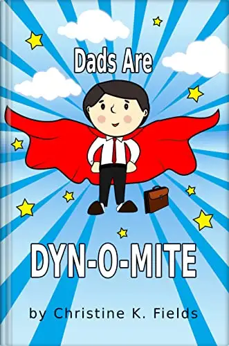 Dads Are Dyn-o-Mite: And Not Just On Father’s Day 