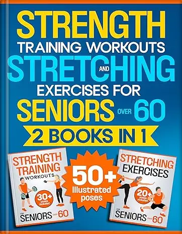 Strength Training Workouts and Stretching Exercises for Seniors Over 60
