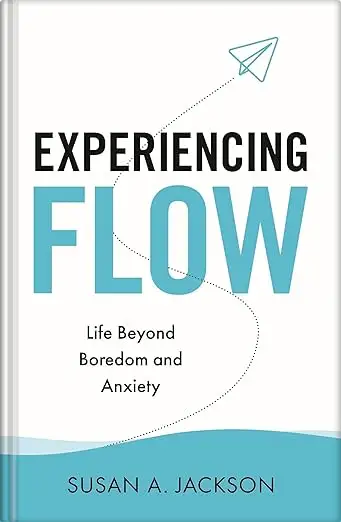 Experiencing Flow: Life Beyond Boredom and Anxiety