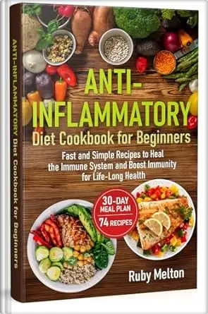 Anti-Inflammatory Diet Cookbook for Beginners No-Stress Meal Plan