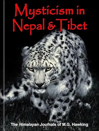 Mysticism in Nepal and Tibet, The Himalayan Journals of M.G. Hawking