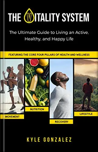 The Vitality System: The Ultimate Guide to Living an Active, Healthy, and Happy Life