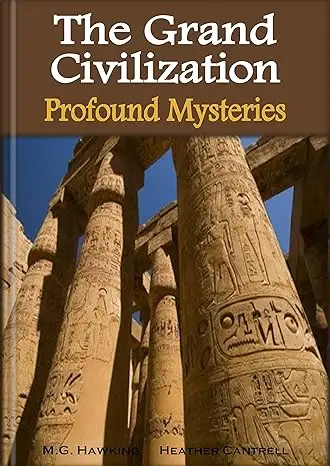 The Grand Civilization, Ancient Egypt’s Profound Mysteries