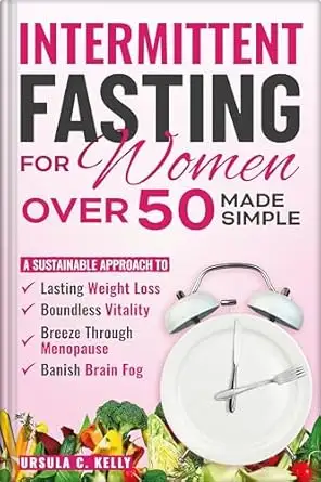 Intermittent Fasting For Women Over 50 Made Simple